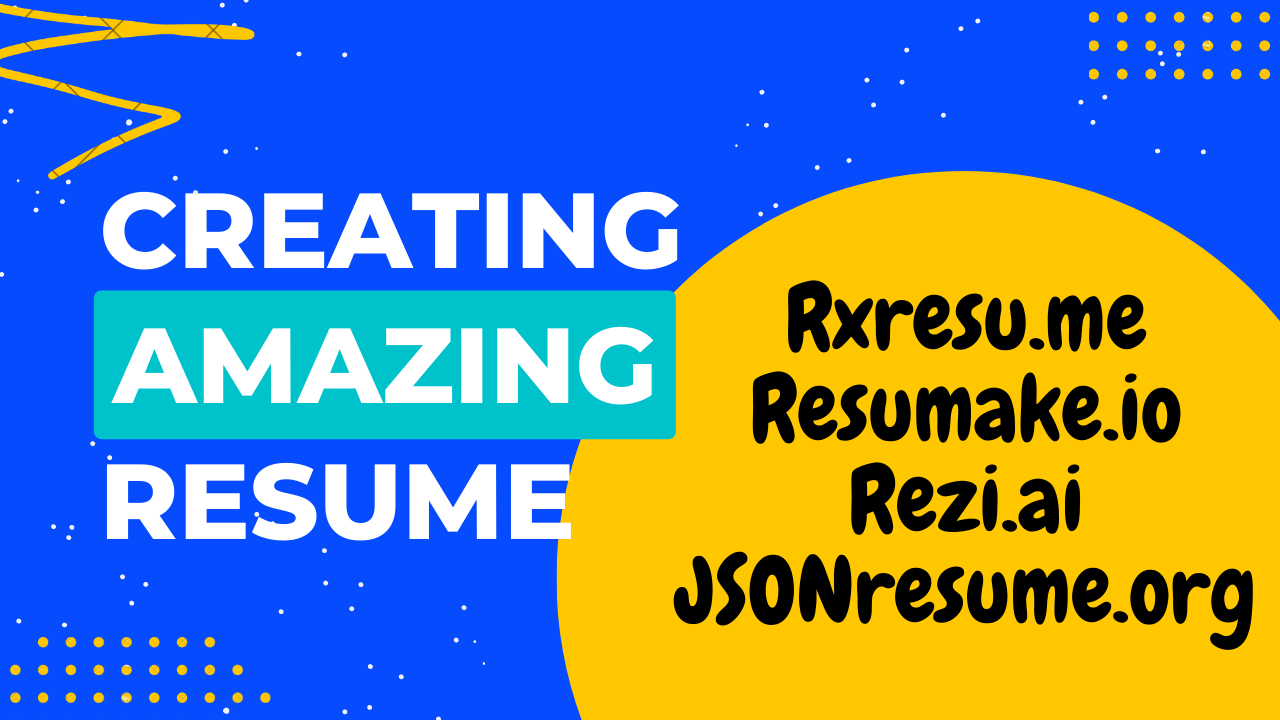 Creating the Perfect Resume- An Overview of Top Four Resume Builder Platforms - Rxresu.me, Resumake.io, Rezi.ai, and JSONresume.org